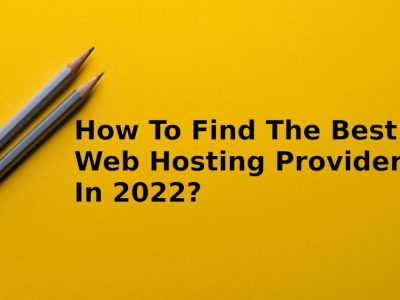 How to find the best web hosting provider in 2022?